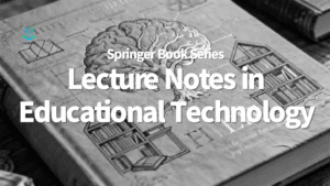 Springer Book Series – Lecture Notes in Educational Technology (LNET)